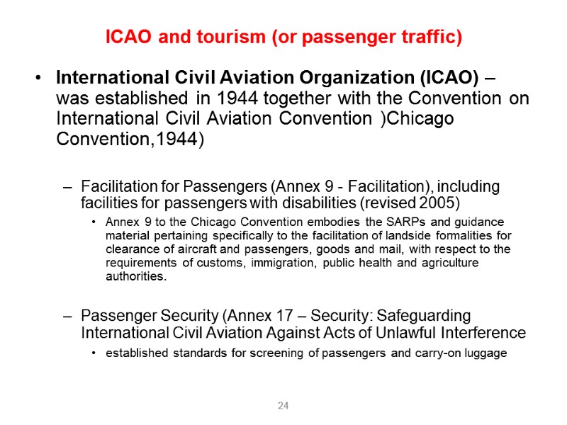 24 ICAO and tourism (or passenger traffic) International Civil Aviation Organization (ICAO) – was